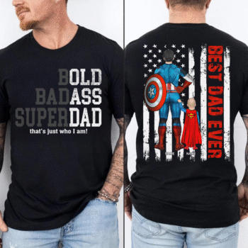 Bold Badass Super Dad Best Dad Ever T Shirt for Fathers Day Gift