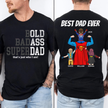 Bold Badass Super Dad Shirt Best Dad Ever Customized Family Tee