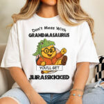 Dont Mess With Grandmasaurus You Will Get Jurasskicked Shirt