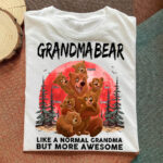 Grandma Bear Family T Shirt Like A Normal Grandma But More Awesome Tee