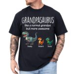 Grandpasaurus Like A Normal Grandpa But More Awesome Dinosaur Tee