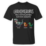 Grandpasaurus Like A Normal Grandpa But More Awesome Dinosaur Tee