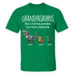 Grandpasaurus Like A Normal Grandpa But More Awesome Dinosaur Tee
