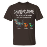 Grandpasaurus Like A Normal Grandpa But More Awesome Dinosaur Tee