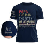 Papa The Man The Myth The Bad Influence Custom Name T Shirt