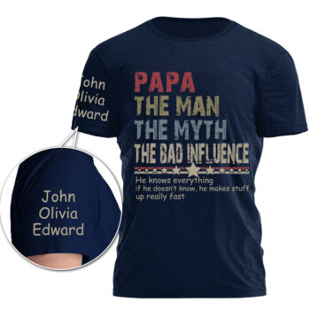 Papa The Man The Myth The Bad Influence Custom Name T Shirt