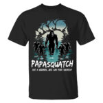 Papasquatch Like A Grandpa Just Way More Squatchy T Shirt For Men
