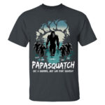 Papasquatch Like A Grandpa Just Way More Squatchy T Shirt For Men
