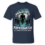 Papasquatch Like A Grandpa Just Way More Squatchy T Shirt For Men