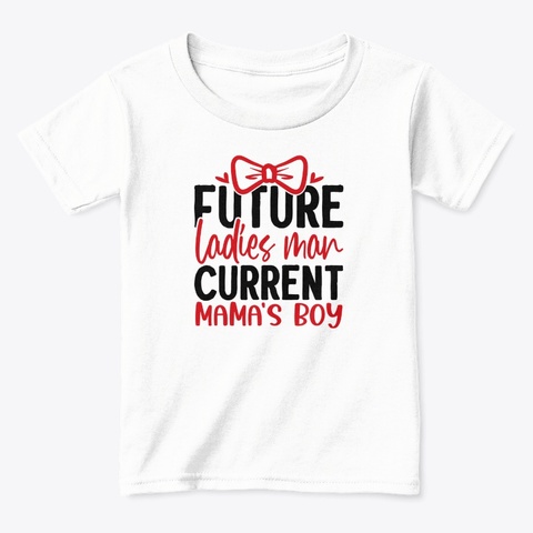 future ladies man current mamas boy t shirt future ladies man current mamas boy t shirt