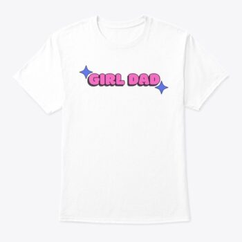 girl dad t shirt